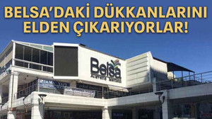 Belsa’daki dükkanlarını elden çıkarıyorlar!